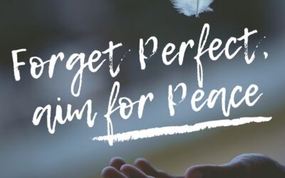 Forget perfect, aim for peace